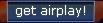 Get Airplay!
